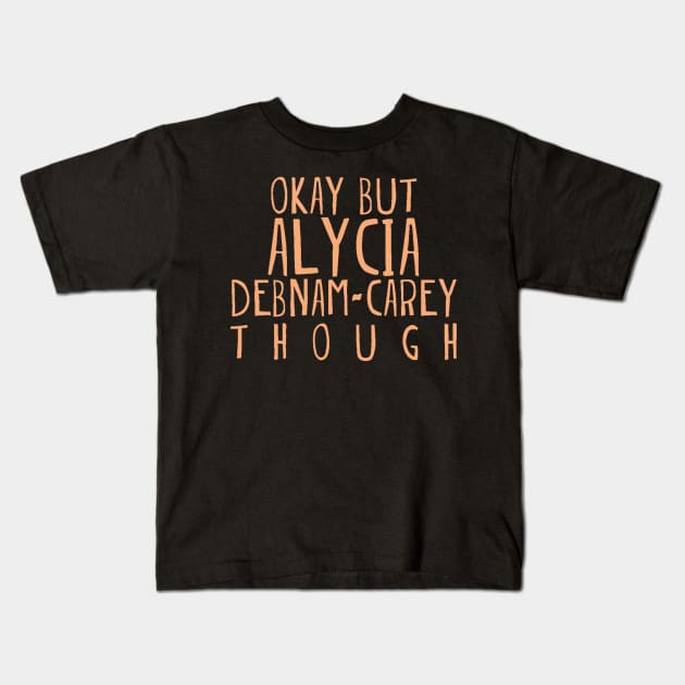Okay But Carey Tough Kids T-Shirt by Thinkerman